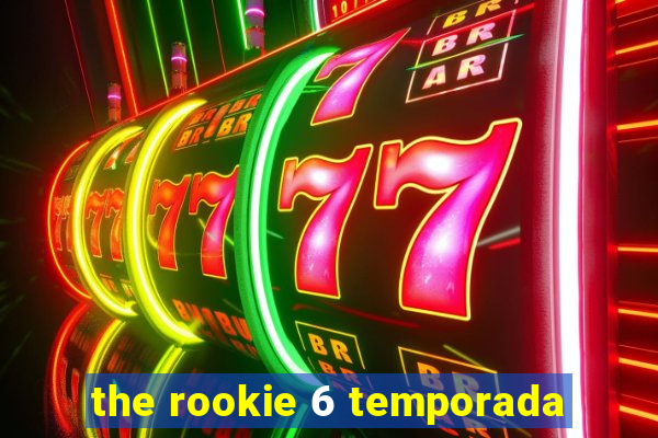 the rookie 6 temporada